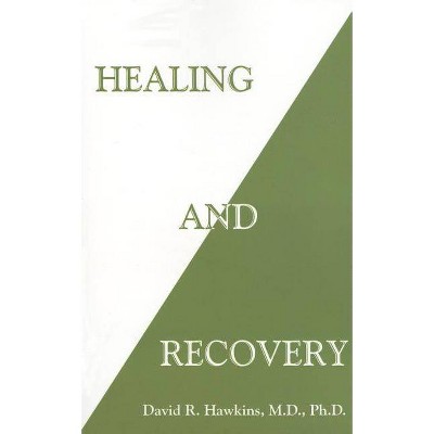 Healing and Recovery - by  David R Hawkins (Paperback)