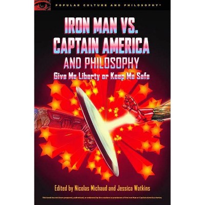 Iron Man vs. Captain America and Philosophy - (Popular Culture and Philosophy) by  Nicolas Michaud & Jessica Watkins (Paperback)