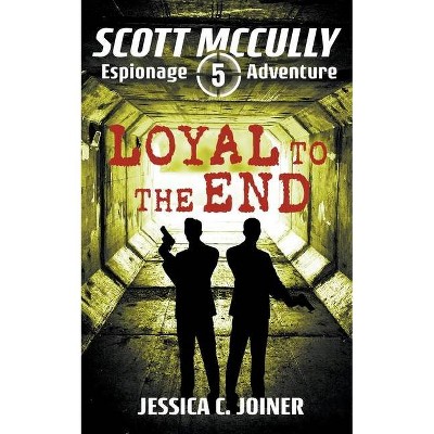  Loyal to the End - by  Jessica C Joiner (Paperback) 