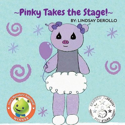 Pinky Takes the Stage! - by  Lindsay Derollo (Paperback)