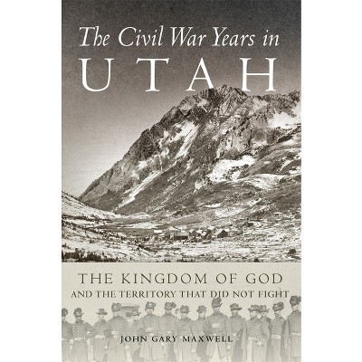 The Civil War Years in Utah - by  John G Maxwell (Paperback)