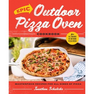 Epic Outdoor Pizza Oven Cookbook - by  Jonathon Schuhrke (Hardcover) - 1 of 1
