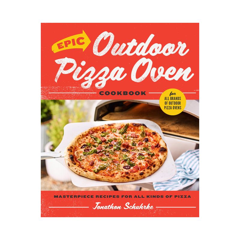 Epic Outdoor Pizza Oven Cookbook - by  Jonathon Schuhrke (Hardcover), 1 of 2
