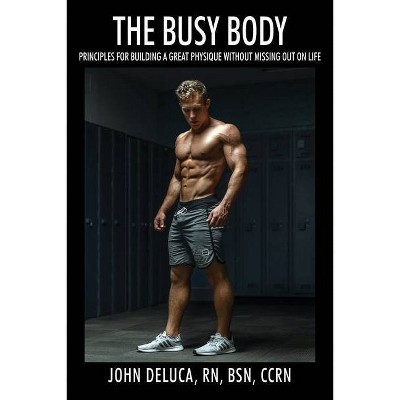 The Busy Body - by  John DeLuca (Paperback)