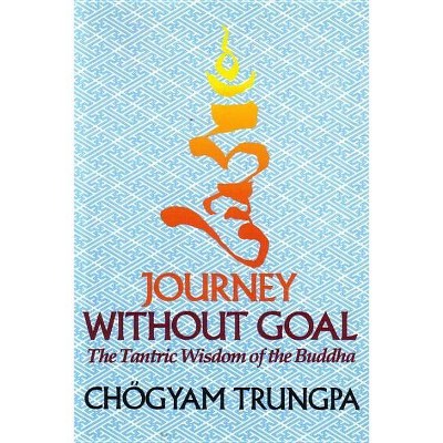 Journey Without Goal - by  Chögyam Trungpa (Paperback)