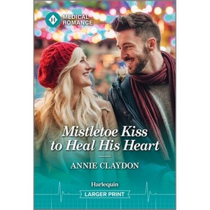 Mistletoe Kiss to Heal His Heart - (Royal York Hospital) Large Print by  Annie Claydon (Paperback) - 1 of 1