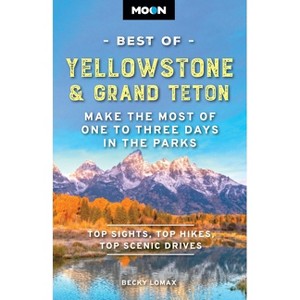 Moon Best of Yellowstone & Grand Teton - (Moon Best of Travel Guide) 3rd Edition by  Becky Lomax & Moon Travel Guides (Paperback) - 1 of 1