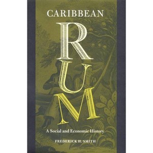Caribbean Rum - by  Frederick H Smith (Paperback) - 1 of 1