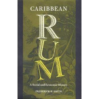 Caribbean Rum - by  Frederick H Smith (Paperback)