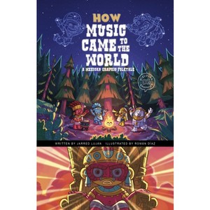 How Music Came to the World - (Discover Graphics: Global Folktales) by  Jarred Luján (Paperback) - 1 of 1