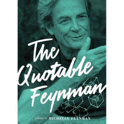 The Quotable Feynman - by  Richard P Feynman (Hardcover)