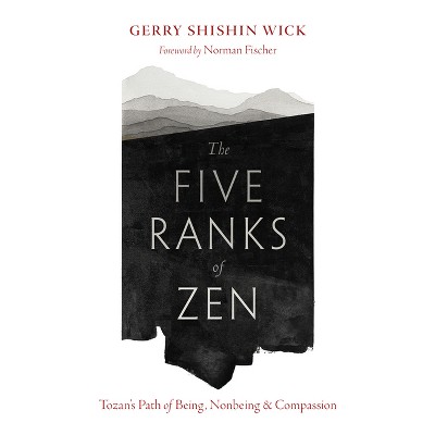 The Five Ranks of Zen - by  Gerry Shishin Wick (Paperback)