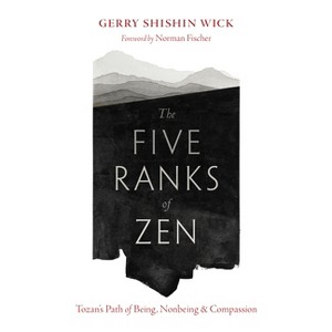 The Five Ranks of Zen - by  Gerry Shishin Wick (Paperback) - 1 of 1