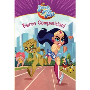 Fierce Competition! (DC Super Hero Girls) - by  Erica David (Paperback) - 1 of 1