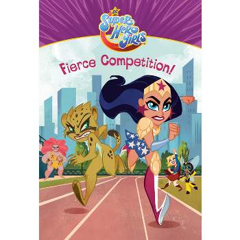 Fierce Competition! (DC Super Hero Girls) - by  Erica David (Paperback)