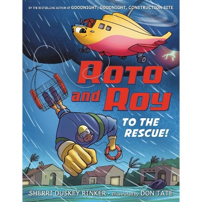 Roto and Roy: To the Rescue! - by  Sherri Duskey Rinker (Hardcover)