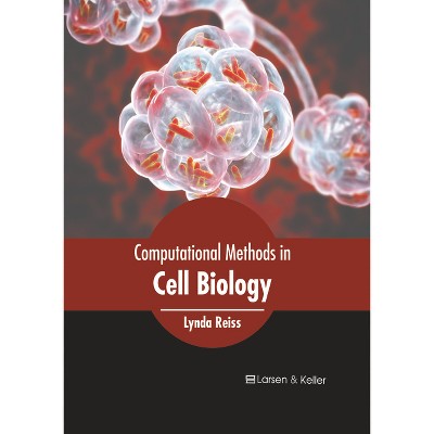 Computational Methods in Cell Biology - by  Lynda Reiss (Hardcover)