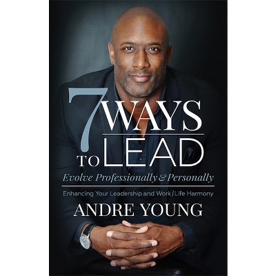7 Ways to Lead - by  Andre Young (Paperback)