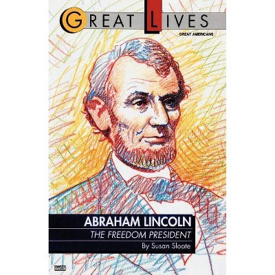 Abraham Lincoln - (Great Lives (Fawcett)) by  Susan Sloate (Paperback)