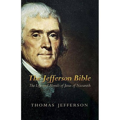 The Jefferson Bible - by  Thomas Jefferson (Paperback)