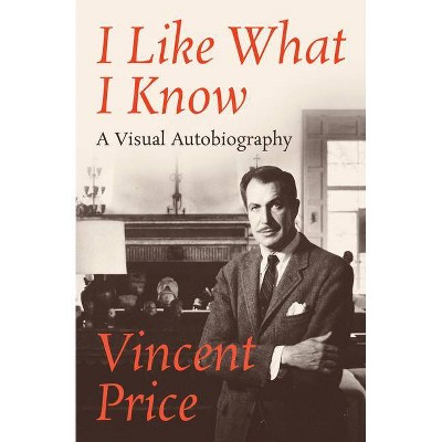 I Like What I Know - by  Vincent Price (Paperback)