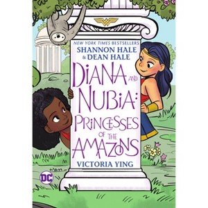 Diana and Nubia: Princesses of the Amazons - by  Shannon Hale & Dean Hale (Paperback) - 1 of 1