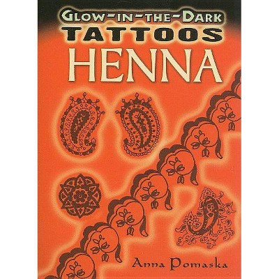 Glow-In-The-Dark Tattoos Henna - by  Anna Pomaska (Mixed Media Product)