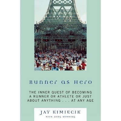 Runner as Hero - by  Jay Kimiecik & Doug Newburg (Paperback)