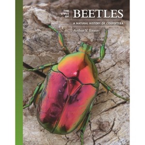 The Lives of Beetles - (Lives of the Natural World) by  Arthur V Evans (Hardcover) - 1 of 1