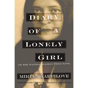 Diary of a Lonely Girl, or the Battle Against Free Love - (Judaic Traditions in Literature, Music, and Art) by  Miriam Karpilove (Paperback)