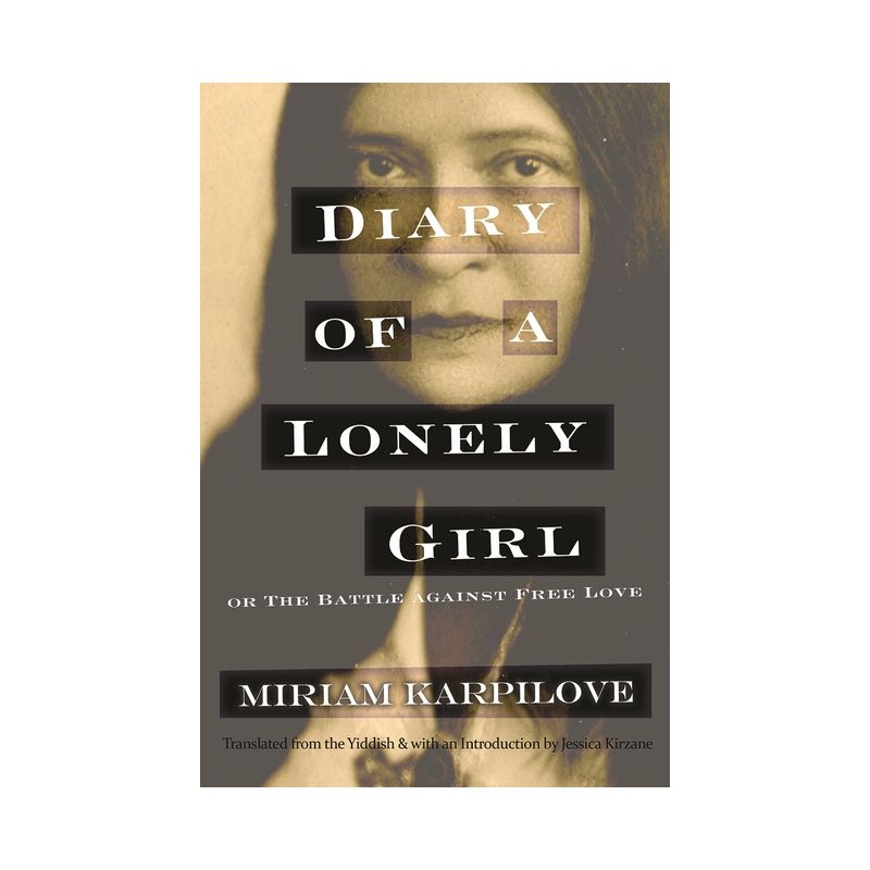 Diary of a Lonely Girl, or the Battle Against Free Love - (Judaic Traditions in Literature, Music, and Art) by  Miriam Karpilove (Paperback), 1 of 2