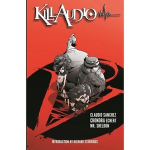 Kill Audio - by  Claudio Sanchez & Chondra Echert (Paperback) - 1 of 1
