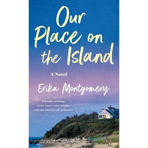 Our Place on the Island - by  Erika Montgomery (Paperback) - 1 of 1