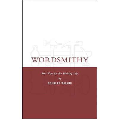 Wordsmithy - by  Douglas Wilson (Paperback)