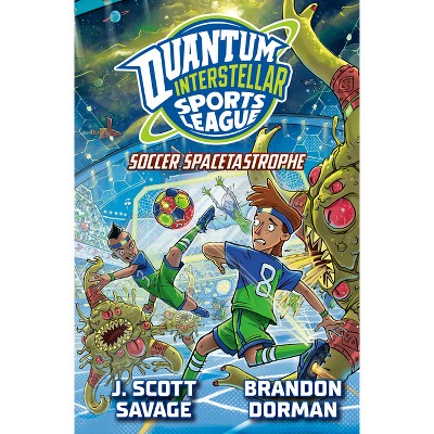 Soccer Spacetastrophe #2 - (Quantum Interstellar Sports League) by  J Scott Savage (Hardcover)