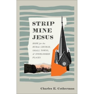 Strip Mine Jesus - by  Charles E Cotherman (Paperback) - 1 of 1