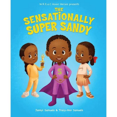 The Sensationally Super Sandy - by  Tracy-Ann Samuels (Hardcover)