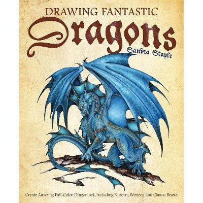 Drawing Fantastic Dragons - (How to Draw Books) by  Sandra Staple (Paperback)