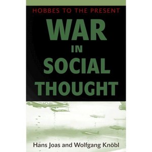 War in Social Thought - by  Hans Joas & Wolfgang Knöbl (Hardcover) - 1 of 1