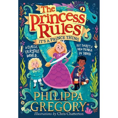 It's a Prince Thing (the Princess Rules) - (The Princess Rules) by  Philippa Gregory (Paperback)