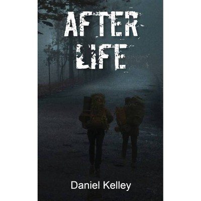 After Life - by  Daniel Kelley (Paperback)