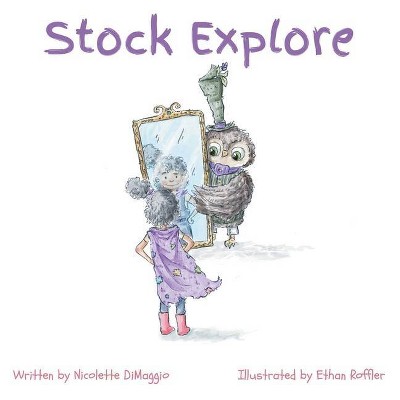 Stock Explore - by  Nicolette A Dimaggio (Hardcover)