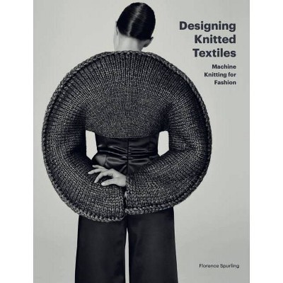 Designing Knitted Textiles - by  Florence Spurling (Paperback)