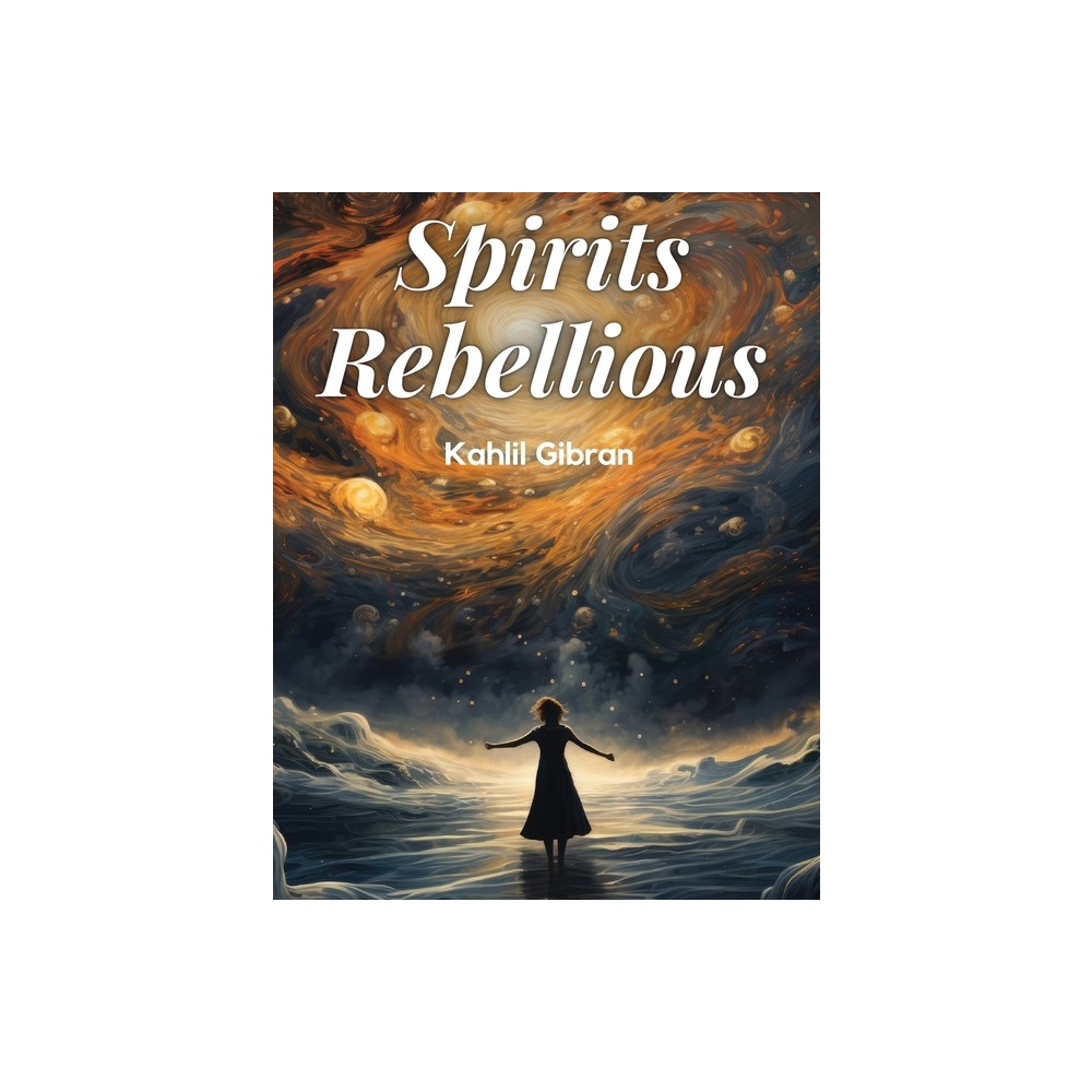 Spirits Rebellious - by Kahlil Gibran (Paperback)