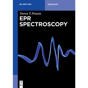 EPR Spectroscopy - (De Gruyter Textbook) by  Doros T Petasis (Paperback) - 1 of 1