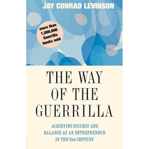 The Way of the Guerrilla - (Guerrilla Marketing) by  Jay Conrad Levinson (Paperback) - 1 of 1