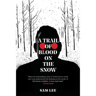 A Trail of Blood on the Snow - by  Sam Lee (Paperback)