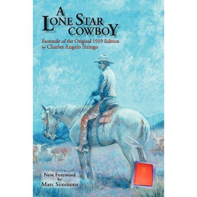 A Lone Star Cowboy - (Southwest Heritage) by  Charles Angelo Siringo (Paperback)