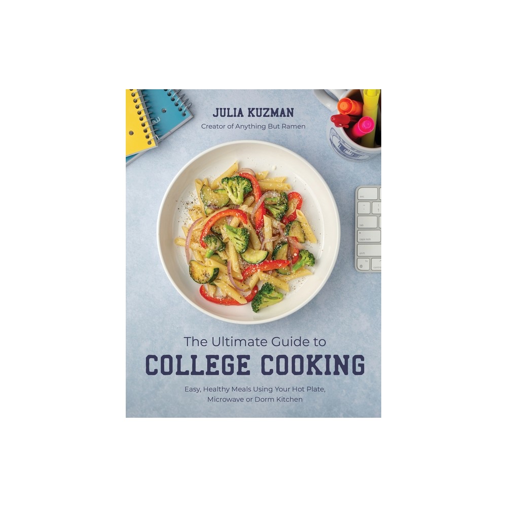 The Ultimate Guide to College Cooking - by Julia Kuzman (Paperback)