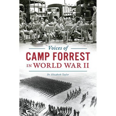 Voices of Camp Forrest in World War II - by  Elizabeth Taylor (Paperback)